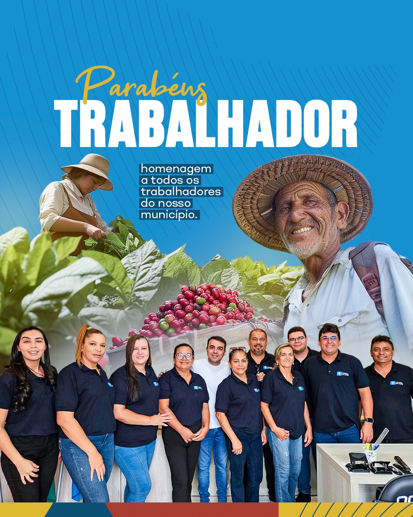 Aos TRABALHADORES e às TRABALHADORAS do nosso município, especialmente do time da Câmar...
